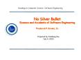 No Silver Bullet Essence and Accidents of Software Engineering Frederick P. Brooks, Jr. PowerPoint PPT Presentation