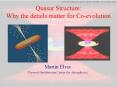 Quasar Structure: Why the details matter for Co-evolution PowerPoint PPT Presentation
