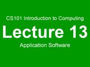 CS101 Introduction to Computing Lecture 13 Application Software