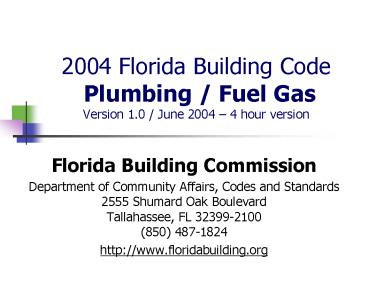 Florida Gas Building Code 2004 Florida Building Code Plumbing Fuel Gas Version 1.0 June 2004 4 ...