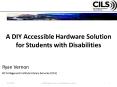 A DIY Accessible Hardware Solution for Students with Disabilities PowerPoint PPT Presentation