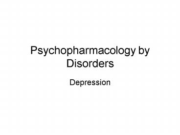 Psychopharmacology by Disorders
