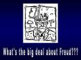What's the big deal about Freud??? PowerPoint PPT Presentation