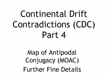 Continental Drift Contradictions CDC Part 4