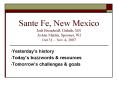 Sante Fe, New Mexico Jodi Broadwell, Duluth, MN JoAnn Martin, Spooner, WI Oct 31 Nov 4, 2007 PowerPoint PPT Presentation