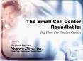 The Small Call Center Roundtable: PowerPoint PPT Presentation
