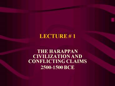 THE HARAPPAN CIVILIZATION AND CONFLICTING CLAIMS