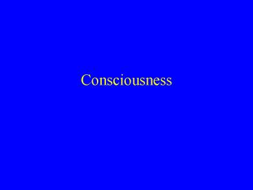 Consciousness