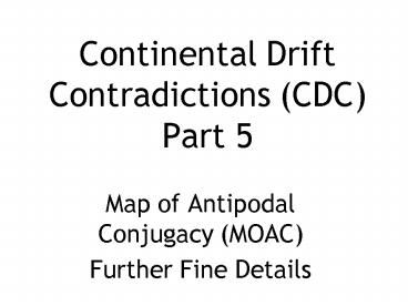 Continental Drift Contradictions CDC Part 5