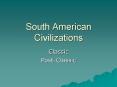 South American Civilizations PowerPoint PPT Presentation