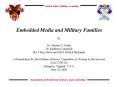 Embedded Media and Military Families by Dr. Morten G. Ender Dr. Kathleen Campbell MAJ Toya Davis and PowerPoint PPT Presentation