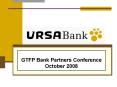 GTFP Bank Partners Conference October 2008 PowerPoint PPT Presentation