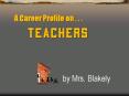 A Career Profile on . . . Teachers PowerPoint PPT Presentation