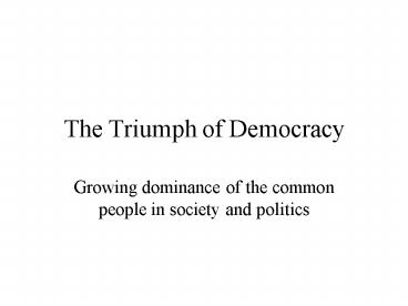 The Triumph of Democracy