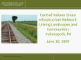 Central Indiana Green Infrastructure Network: Linking Landscapes and Communities Indianapolis, IN PowerPoint PPT Presentation