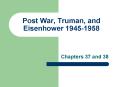 Post War, Truman, and Eisenhower 1945-1958 PowerPoint PPT Presentation