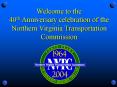 Welcome to the 40th Anniversary celebration of the Northern Virginia Transportation Commission PowerPoint PPT Presentation