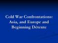 Cold War Confrontations: Asia, and Europe and Beginning Dtente PowerPoint PPT Presentation