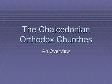 The Chalcedonian Orthodox Churches