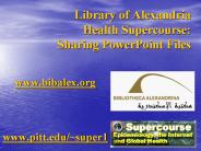 Library of Alexandria Health Supercourse: Sharing PowerPoint Files