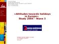 Attitudes towards holidays in Europe Study 2004 Wave 3 PowerPoint PPT Presentation