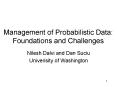 Management of Probabilistic Data: Foundations and Challenges PowerPoint PPT Presentation