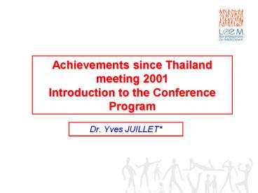 Achievements since Thailand meeting 2001 Introduction to the Conference Program