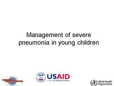 Management of severe pneumonia in young children