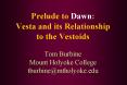 Prelude to Dawn: Vesta and its Relationship to the Vestoids Tom Burbine Mount Holyoke College tburbi PowerPoint PPT Presentation