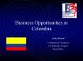 Business Opportunities in Colombia PowerPoint PPT Presentation