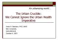 The Urban Crucible: We Cannot Ignore the Urban Health Imperative PowerPoint PPT Presentation