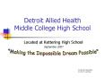 Detroit Allied Health Middle College High School PowerPoint PPT Presentation
