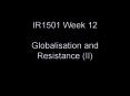 IR1501 Week 12 Globalisation and Resistance II PowerPoint PPT Presentation