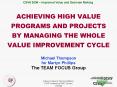 ACHIEVING HIGH VALUE PROGRAMS AND PROJECTS BY MANAGING THE WHOLE VALUE IMPROVEMENT CYCLE PowerPoint PPT Presentation