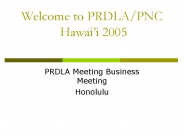 Welcome to PRDLAPNC Hawaii 2005