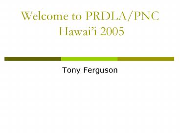 Welcome to PRDLAPNC Hawaii 2005