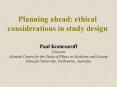 Planning ahead: ethical considerations in study design PowerPoint PPT Presentation