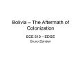 Bolivia The Aftermath of Colonization PowerPoint PPT Presentation