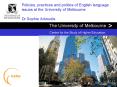 Policies, practices and politics of English language issues at the University of Melbourne Dr Sophie Arkoudis PowerPoint PPT Presentation