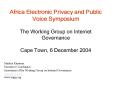 Africa Electronic Privacy and Public Voice Symposium The Working Group on Internet Governance Cape T PowerPoint PPT Presentation
