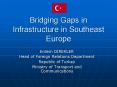Bridging Gaps in Infrastructure in Southeast Europe PowerPoint PPT Presentation