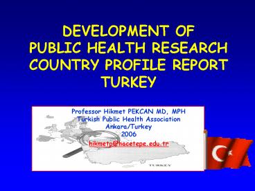 DEVELOPMENT OF PUBLIC HEALTH RESEARCH COUNTRY PROFILE REPORT TURKEY