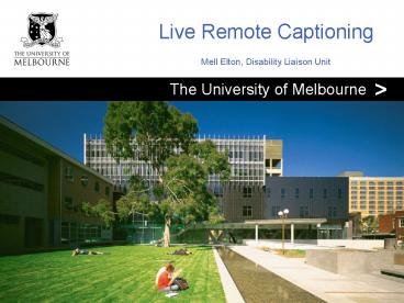 Live Remote Captioning Mell Elton, Disability Liaison Unit