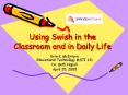 Using Swish in the Classroom and in Daily Life PowerPoint PPT Presentation