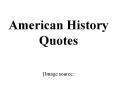 American History Quotes PowerPoint PPT Presentation
