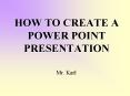 HOW TO CREATE A POWER POINT PRESENTATION PowerPoint PPT Presentation
