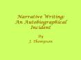 Narrative Writing: An Autobiographical Incident PowerPoint PPT Presentation