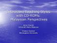 Interactive Teaching Styles with CDROMs: Malaysian Perspectives PowerPoint PPT Presentation
