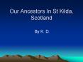 Our Ancestors In St Kilda, Scotland PowerPoint PPT Presentation
