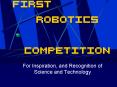 FIRST Robotics Competition PowerPoint PPT Presentation